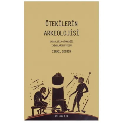 Ötekilerin Arkeolojisi Ötekilerin Arkeolojisi