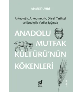 Anadolu Mutfak Kültürü’nün Kökenleri Anadolu Mutfak Kültürü’nün Kökenleri