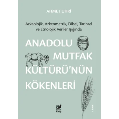 Anadolu Mutfak Kültürü’nün Kökenleri Anadolu Mutfak Kültürü’nün Kökenleri