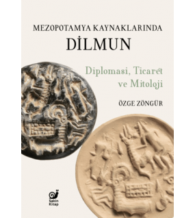 Mezopotamya Kaynaklarında Dilmun Diplomasi, Ticaret ve Mitoloji