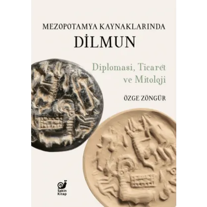Mezopotamya Kaynaklarında Dilmun Diplomasi, Ticaret ve Mitoloji Mezopotamya Kaynaklarında Dilmun Diplomasi, Ticaret ve Mitoloji