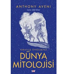 Yaratılış Öyküleriyle Dünya Mitolojisi Yaratılış Öyküleriyle Dünya Mitolojisi