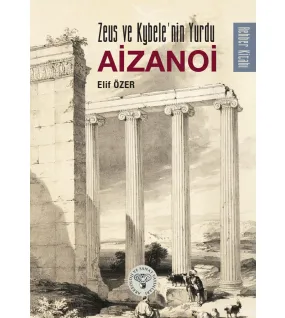 Zeus ve Kybele'nin Yurdu AİZANOİ Zeus ve Kybele'nin Yurdu AİZANOİ