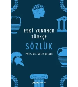 Eski Yunanca Türkçe Sözlük Eski Yunanca Türkçe Sözlük