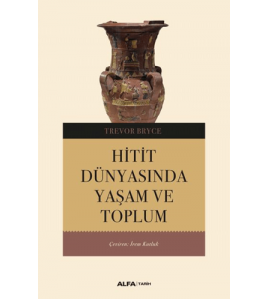 Hitit Dünyasında Yaşam ve Toplum