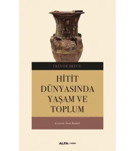 Hitit Dünyasında Yaşam ve Toplum Hitit Dünyasında Yaşam ve Toplum
