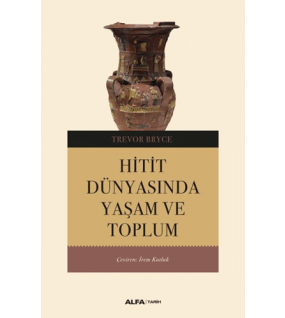 Hitit Dünyasında Yaşam ve Toplum