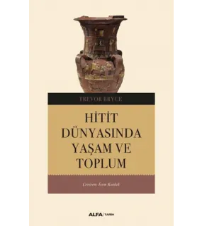Hitit Dünyasında Yaşam ve Toplum