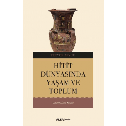 Hitit Dünyasında Yaşam ve Toplum