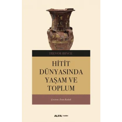 Hitit Dünyasında Yaşam ve Toplum