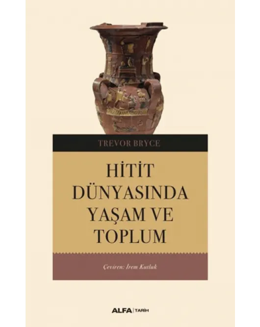 Hitit Dünyasında Yaşam ve Toplum