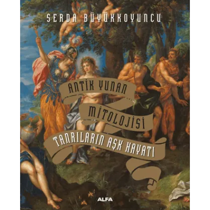 Antik Yunan Mitolojisi Tanrıların Aşk Hayatı