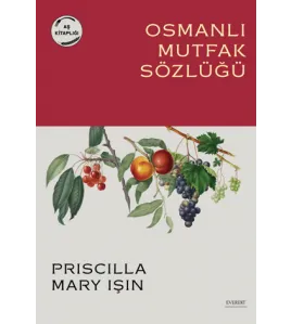 Osmanlı Mutfak Sözlüğü Osmanlı Mutfak Sözlüğü