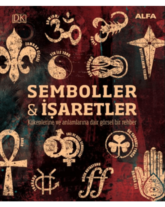 Kökenleri ve Anlamlarıyla Semboller ve İşaretler