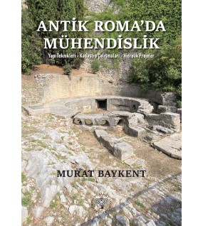 Antik Roma'da Mühendislik - Yapı Teknikleri-Kadastro Çalışmaları-Hidrolik Projeler