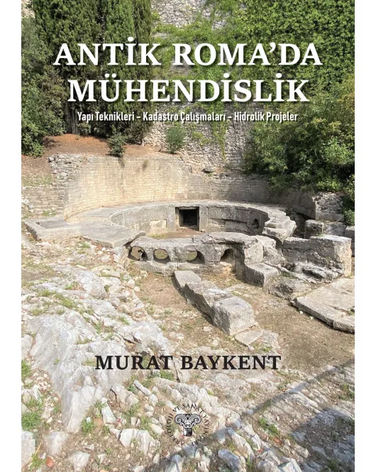 Antik Roma'da Mühendislik - Yapı Teknikleri-Kadastro Çalışmaları-Hidrolik Projeler