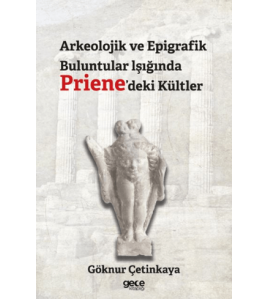 Arkeolojik ve Epigrafik Buluntular lşığında Priene'deki Kültler