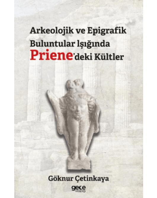 Arkeolojik ve Epigrafik Buluntular lşığında Priene'deki Kültler