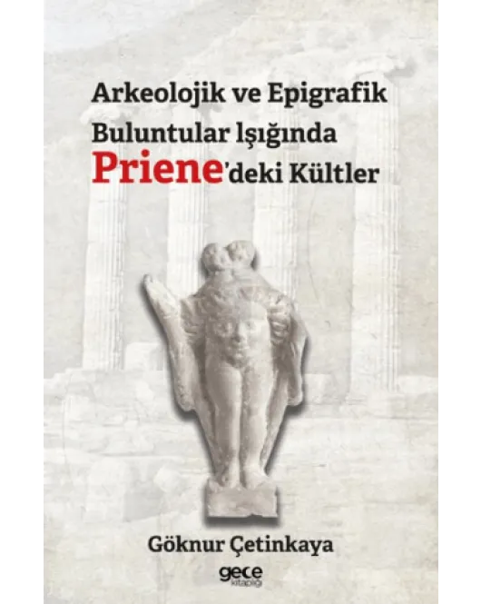 Arkeolojik ve Epigrafik Buluntular lşığında Priene'deki Kültler