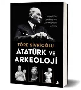 Atatürk ve Arkeoloji Atatürk ve Arkeoloji