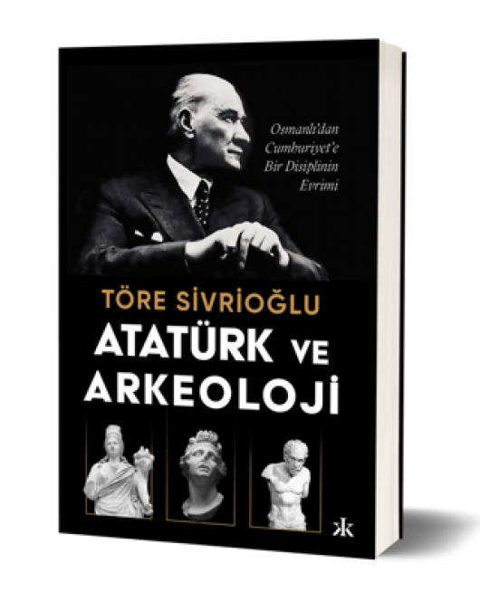 Atatürk ve Arkeoloji Atatürk ve Arkeoloji