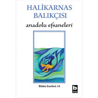Halikarnas Balıkçısı - Anadolu Efsaneleri Bütün Eserleri 14 Cevat Şakir Kabaağaçlı (Halikarnas Balıkçısı) Halikarnas Balıkçısı - Anadolu Efsaneleri Bütün Eserleri 14 Cevat Şakir Kabaağaçlı (Halikarnas Balıkçısı)