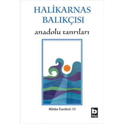 Halikarnas Balıkçısı - Anadolu Tanrıları Bütün Eserleri 15 Halikarnas Balıkçısı - Anadolu Tanrıları Bütün Eserleri 15