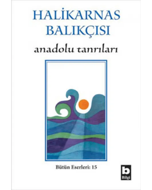 Halikarnas Balıkçısı - Anadolu Tanrıları Bütün Eserleri 15