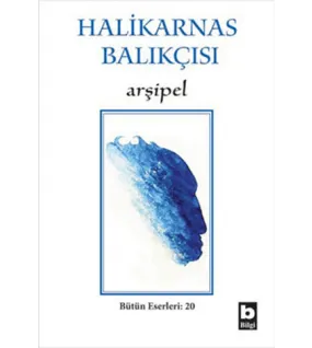 Halikarnas Balıkçısı - Arşipel Bütün Eserleri: 20 Halikarnas Balıkçısı - Arşipel Bütün Eserleri: 20