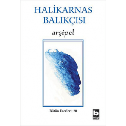 Halikarnas Balıkçısı - Arşipel Bütün Eserleri: 20
