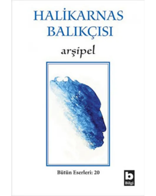 Halikarnas Balıkçısı - Arşipel Bütün Eserleri: 20