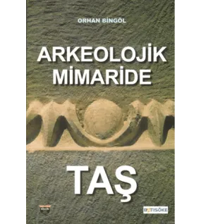 Arkeolojik Mimaride Taş Arkeolojik Mimaride Taş
