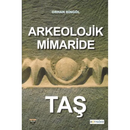 Arkeolojik Mimaride Taş Arkeolojik Mimaride Taş