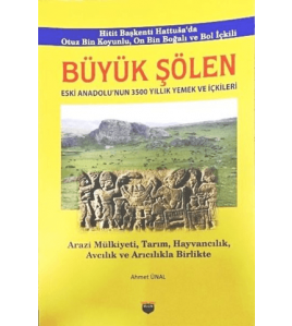 Büyük Şölen. Eski Anadolu'nun 3500 Yıllık Yemek ve İçkileri