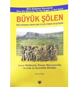 Büyük Şölen. Eski Anadolu'nun 3500 Yıllık Yemek ve İçkileri Büyük Şölen. Eski Anadolu'nun 3500 Yıllık Yemek ve İçkileri