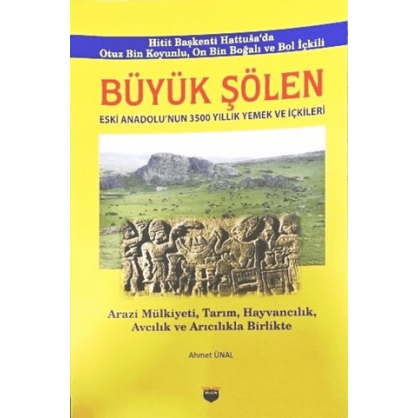 Büyük Şölen. Eski Anadolu'nun 3500 Yıllık Yemek ve İçkileri