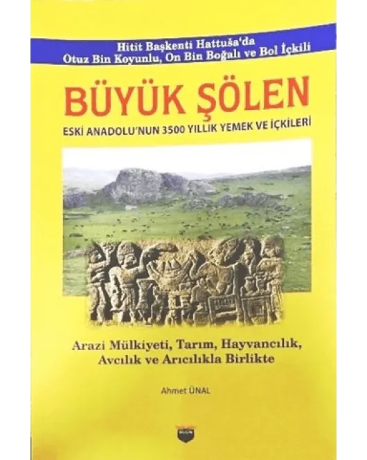 Büyük Şölen. Eski Anadolu'nun 3500 Yıllık Yemek ve İçkileri