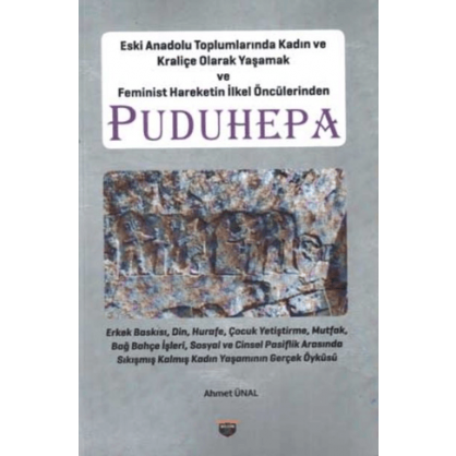Eski Anadolu Toplumlarında Kadın ve Kraliçe Olarak Yaşamak ve Feminist Hareketin İlkel Öncülerinden Puduhepa
