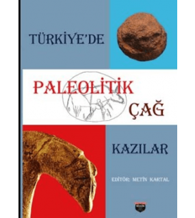 Türkiye’de Paleolitik Çağ Kazılar