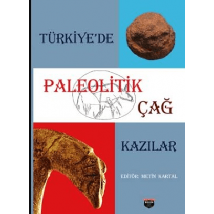 Türkiye’de Paleolitik Çağ Kazılar