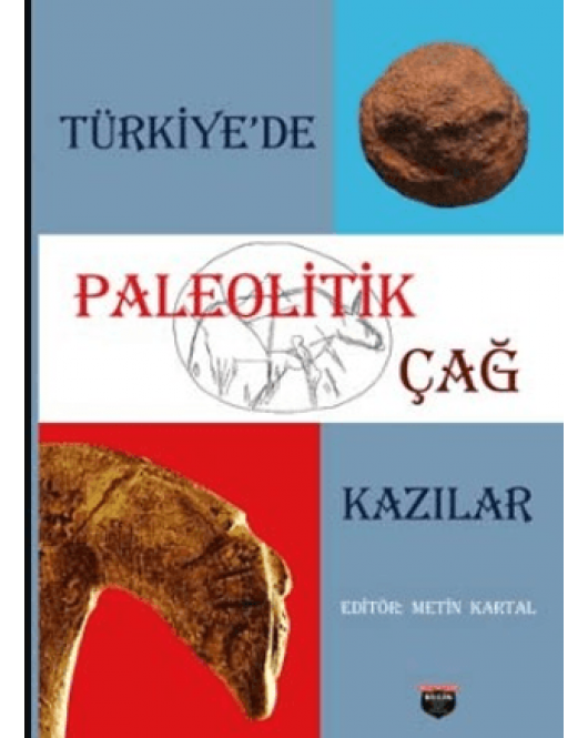 Türkiye’de Paleolitik Çağ Kazılar