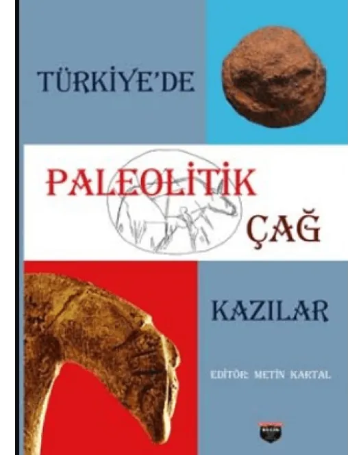 Türkiye’de Paleolitik Çağ Kazılar