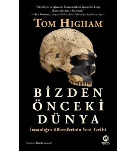 Bizden Önceki Dünya: İnsanlığın Kökenlerinin Yeni Tarihi Bizden Önceki Dünya: İnsanlığın Kökenlerinin Yeni Tarihi