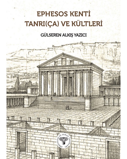 Ephesos Kenti Tanrı(ça) ve Kültleri Ephesos Kenti Tanrı(ça) ve Kültleri
