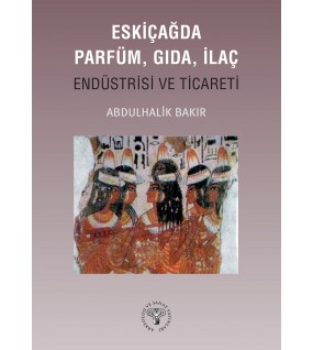 Eskiçağda Parfüm, Gıda, İlaç Endüstrisi ve Ticareti