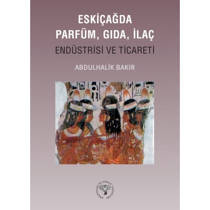 Eskiçağda Parfüm, Gıda, İlaç Endüstrisi ve Ticareti