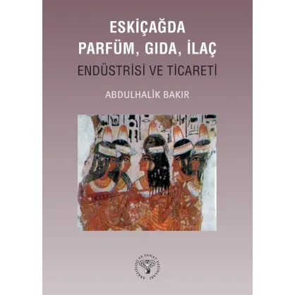 Eskiçağda Parfüm, Gıda, İlaç Endüstrisi ve Ticareti