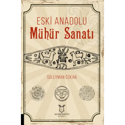 Eski Anadolu Mühür Sanatı Eski Anadolu Mühür Sanatı