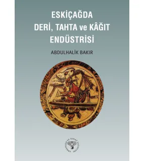 Eskiçağda Deri, Tahta ve Kağıt Endüstrisi Eskiçağda Deri, Tahta ve Kağıt Endüstrisi