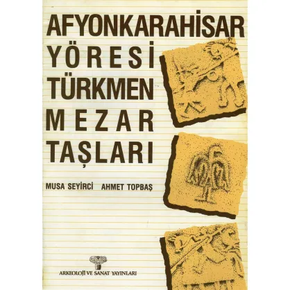 Afyonkarahisar Yöresi Türkmen Mezar Taşları